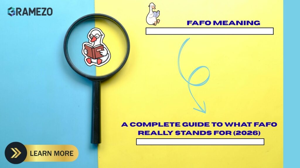 FAFO Meaning: A Complete Guide To What FAFO Really Stands For (2026)