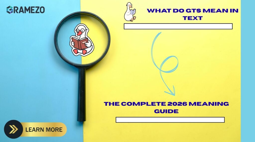 What Do GTS Mean In Text? The Complete 2026 Meaning Guide