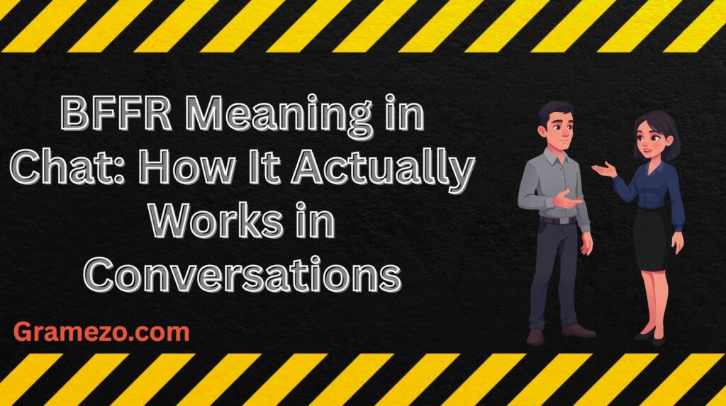 BFFR Meaning in Chat: How It Actually Works in Conversations