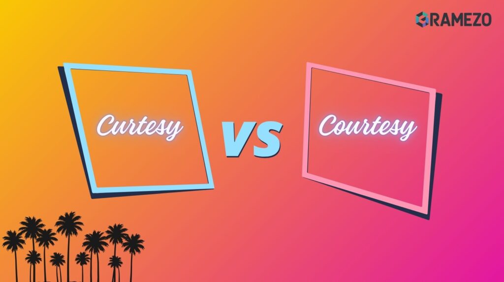 Curtesy vs Courtesy