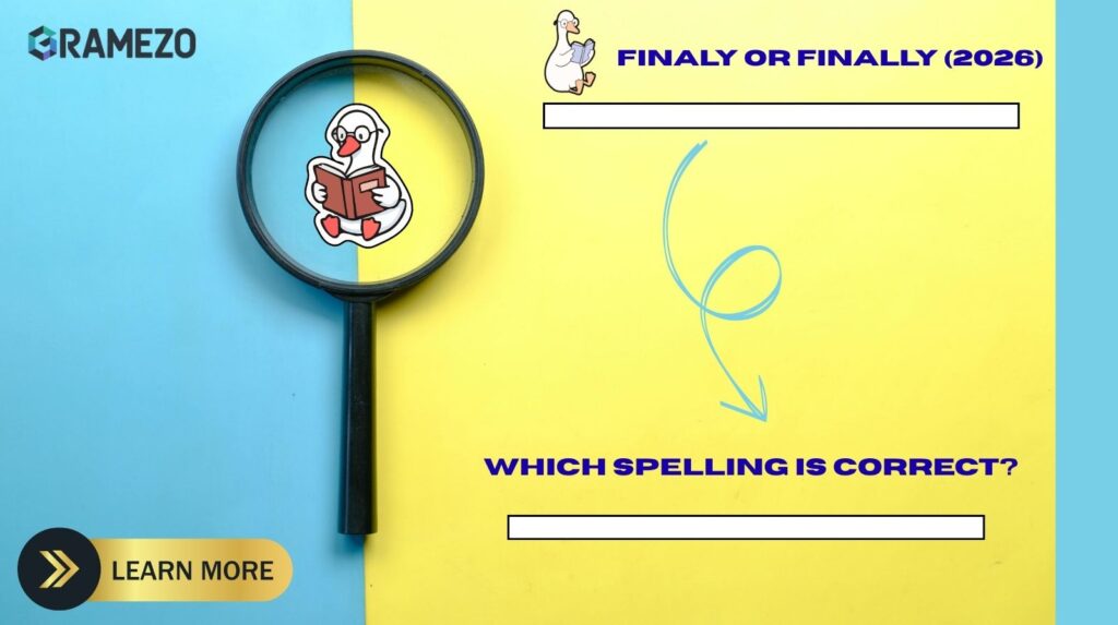 Finaly or Finally (2026): Which Spelling Is Correct?