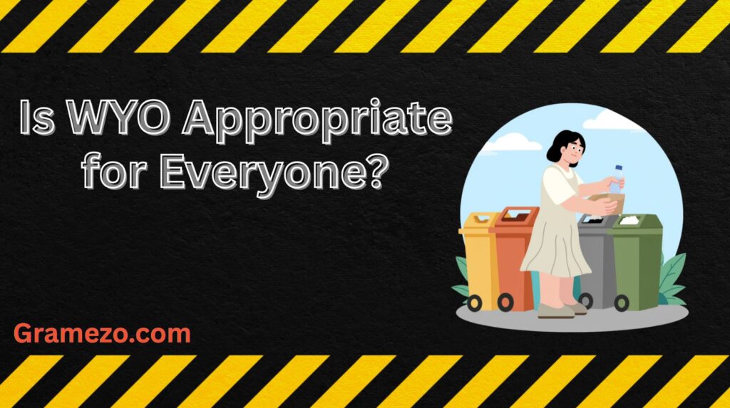Is WYO Appropriate for Everyone?