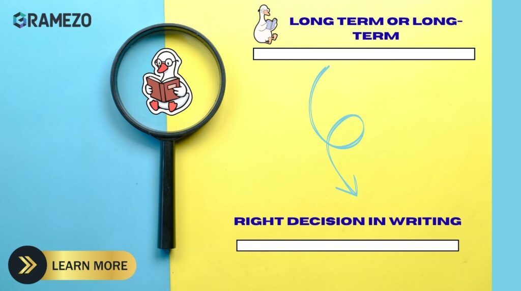 Long Term or Long-Term: Right Decision In Writing
