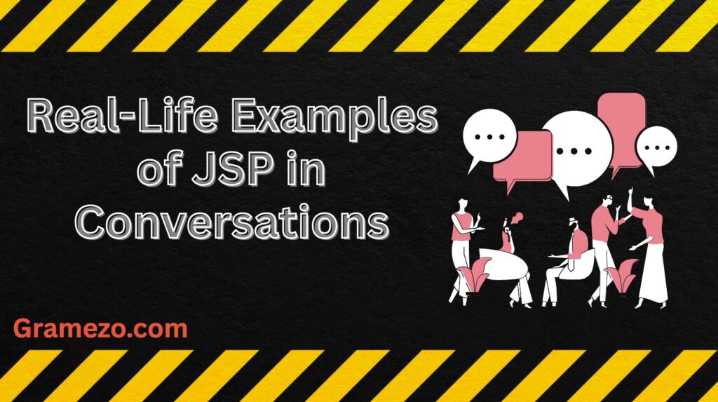 Real-Life Examples of JSP in Conversations