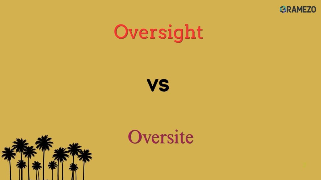 Oversight vs Oversite