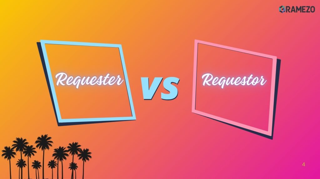 Requester vs Requestor