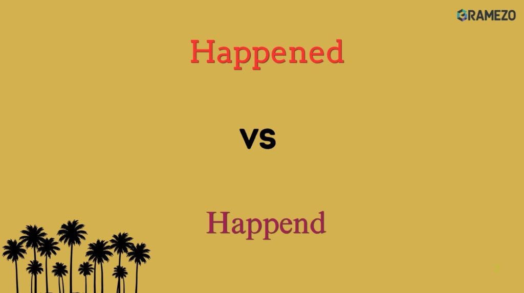 Happened vs Happend