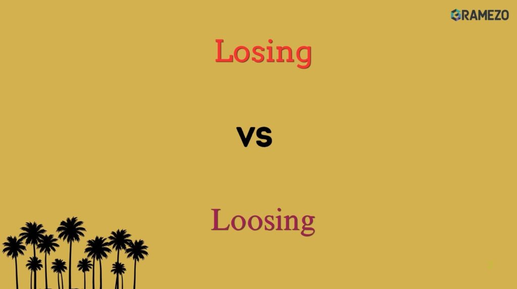 Losing vs Loosing