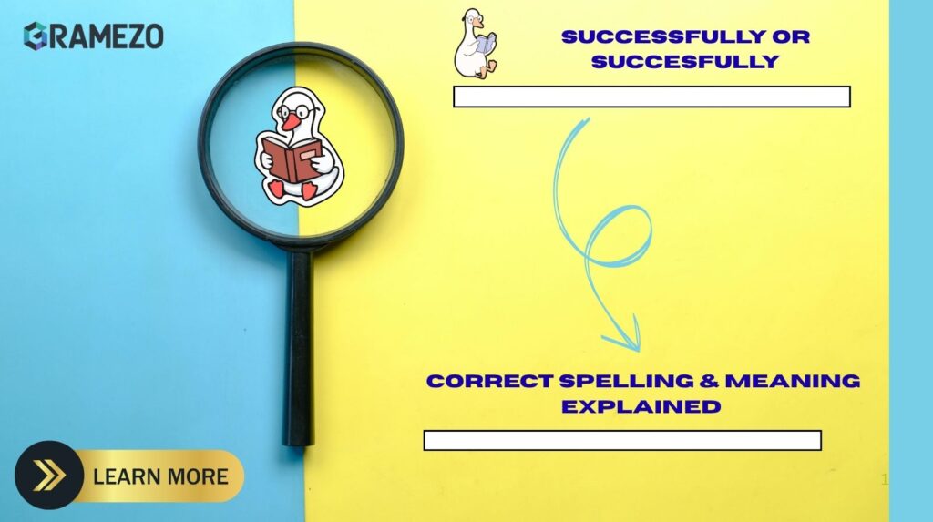 Successfully or Succesfully: Correct Spelling & Meaning Explained
