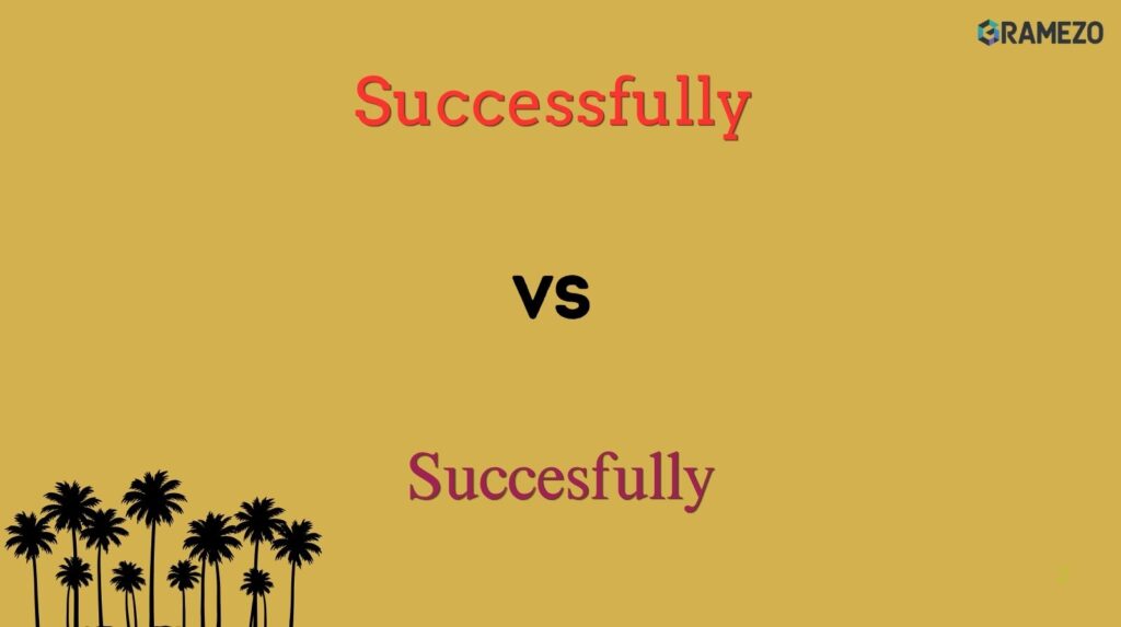 Successfully vs Succesfully